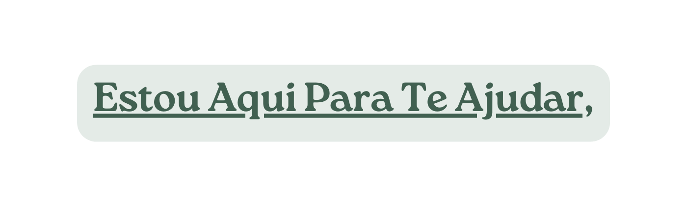 Estou Aqui Para Te Ajudar