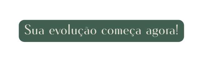 Sua evolução começa agora